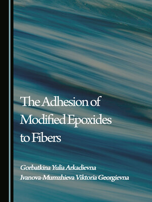 cover image of The Adhesion of Modified Epoxides to Fibers